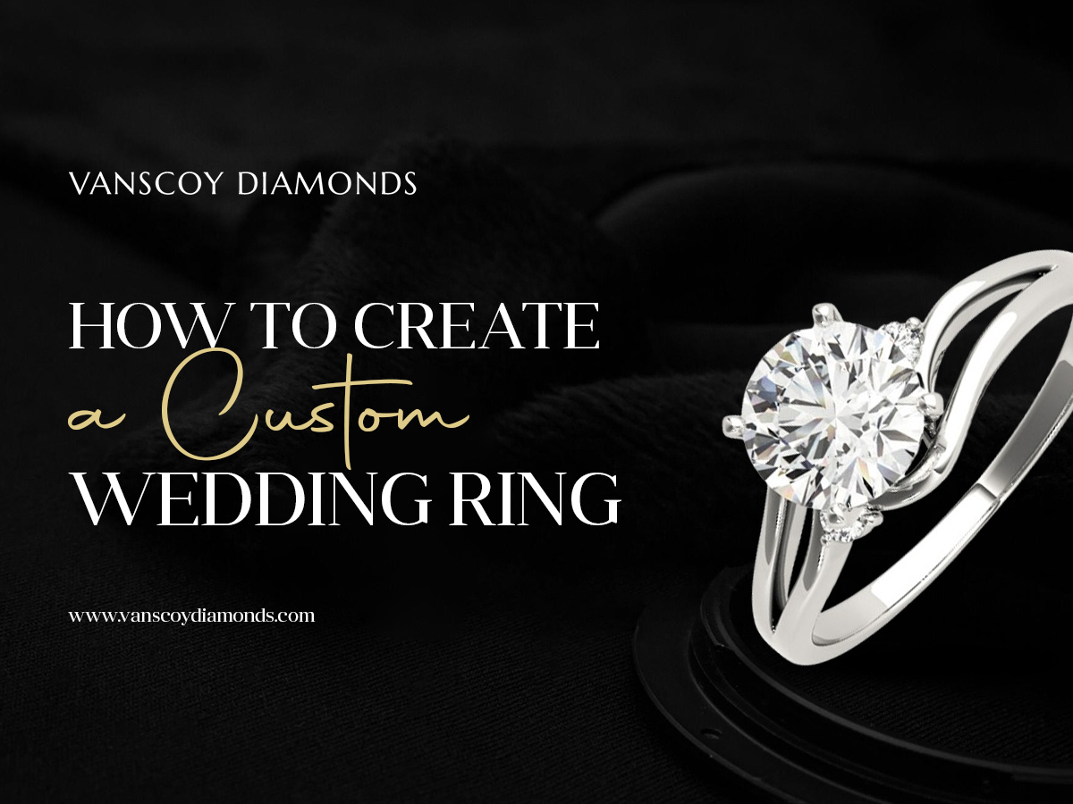 How to Create a Custom Wedding Ring