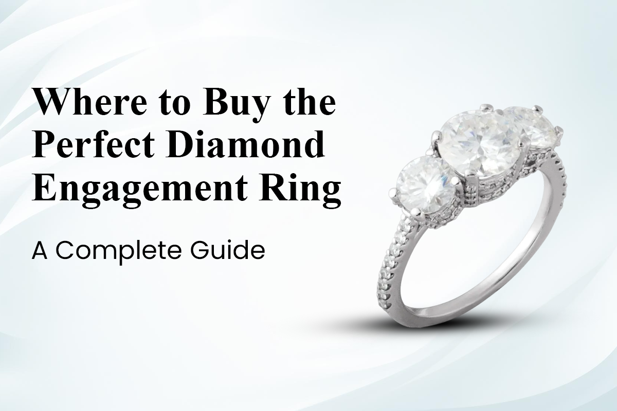 Where to Buy the Perfect Diamond Engagement Ring: A Complete Guide