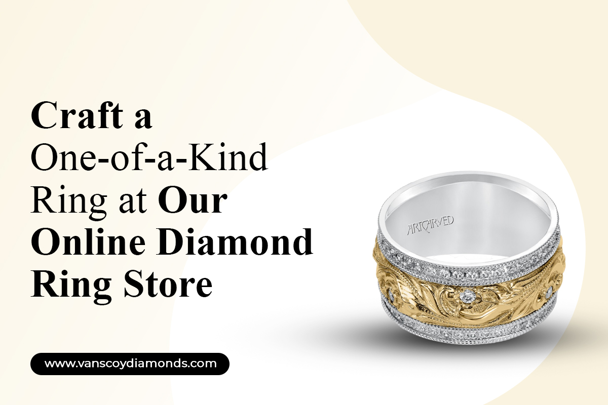 Craft a One-of-a-Kind Ring at Our Online Diamond Ring Store
