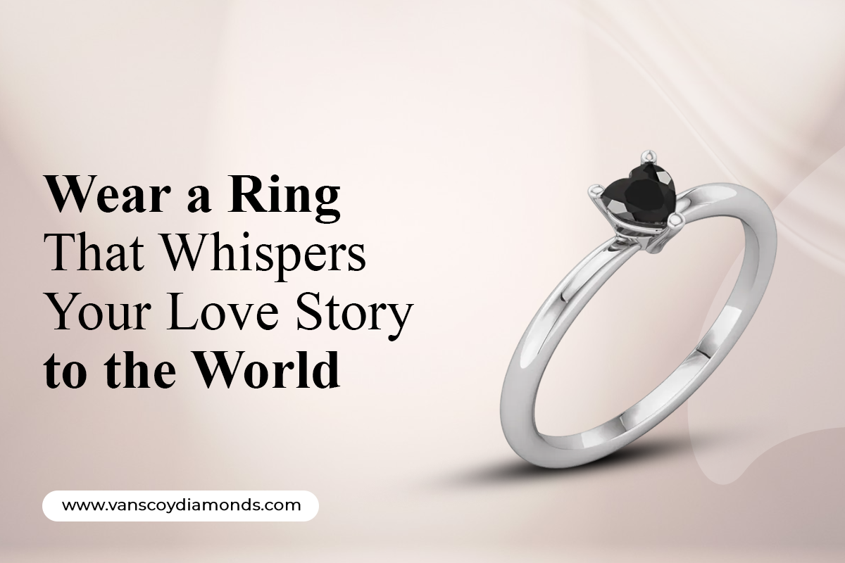 Wear a Ring That Whispers Your Love Story to the World