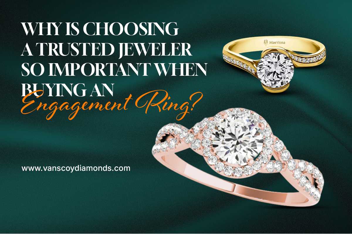 Why Is Choosing a Trusted Jeweler So Important When Buying an Engagement Ring?